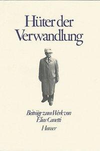 Cover: 9783446142565 | Über Elias Canetti: Hüter der Verwandlung | Buch | 304 S. | Deutsch