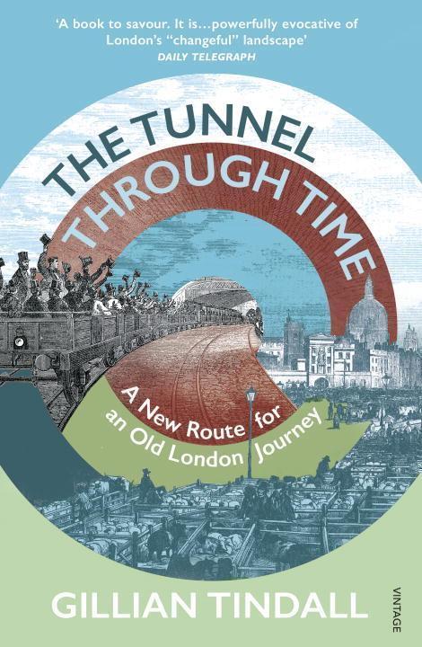 Cover: 9780099587798 | The Tunnel Through Time | Gillian Tindall | Taschenbuch | Englisch