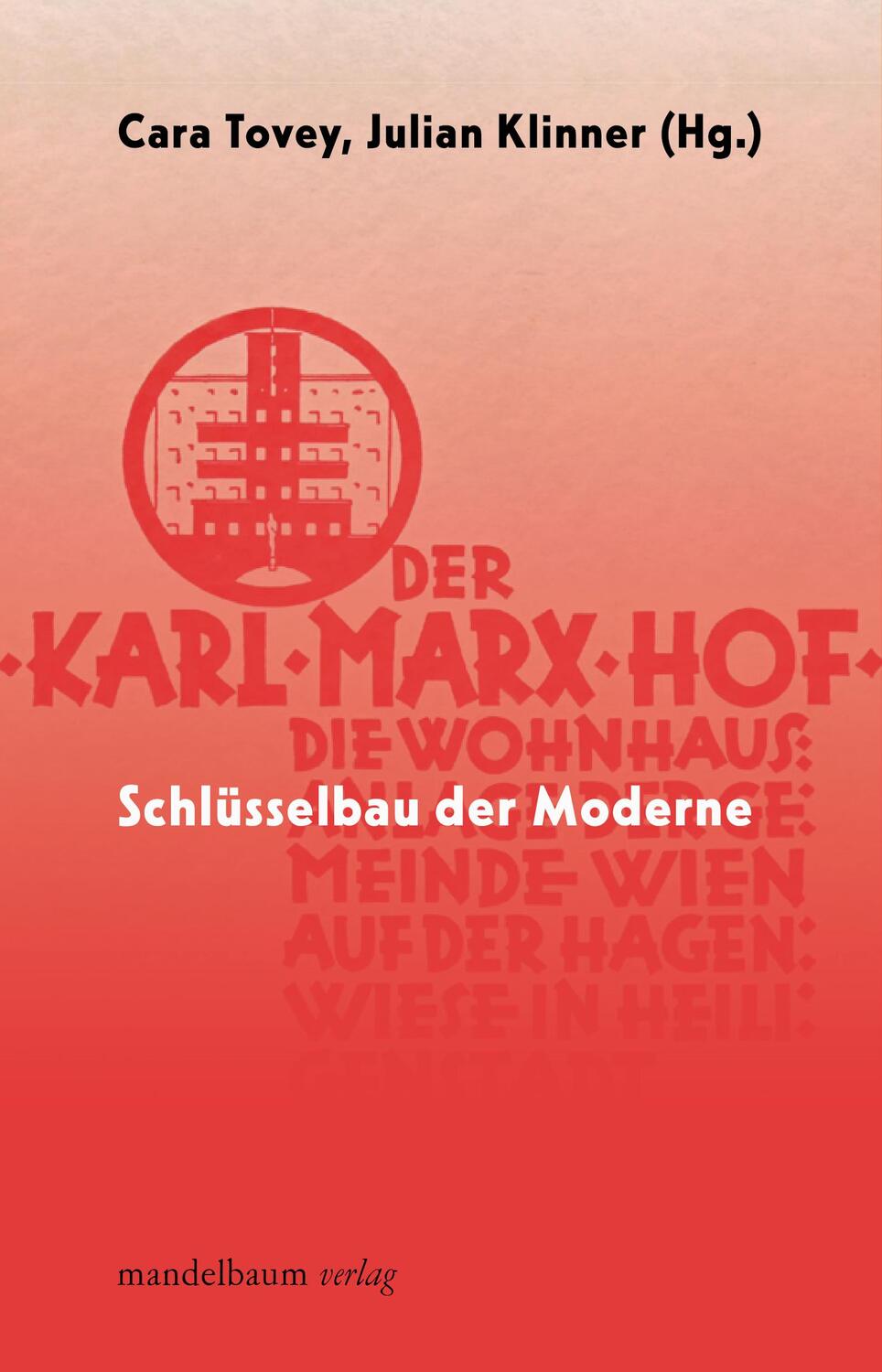 Cover: 9783991360476 | Karl-Marx-Hof | Schlüsselbau der Moderne | Cara Tovey (u. a.) | Buch