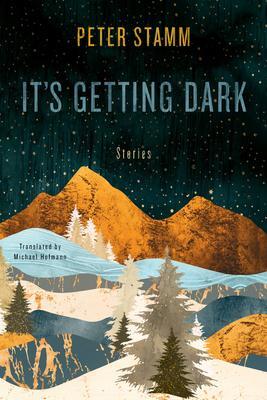 Cover: 9781635420302 | It's Getting Dark: Stories | Peter Stamm | Buch | Gebunden | Englisch