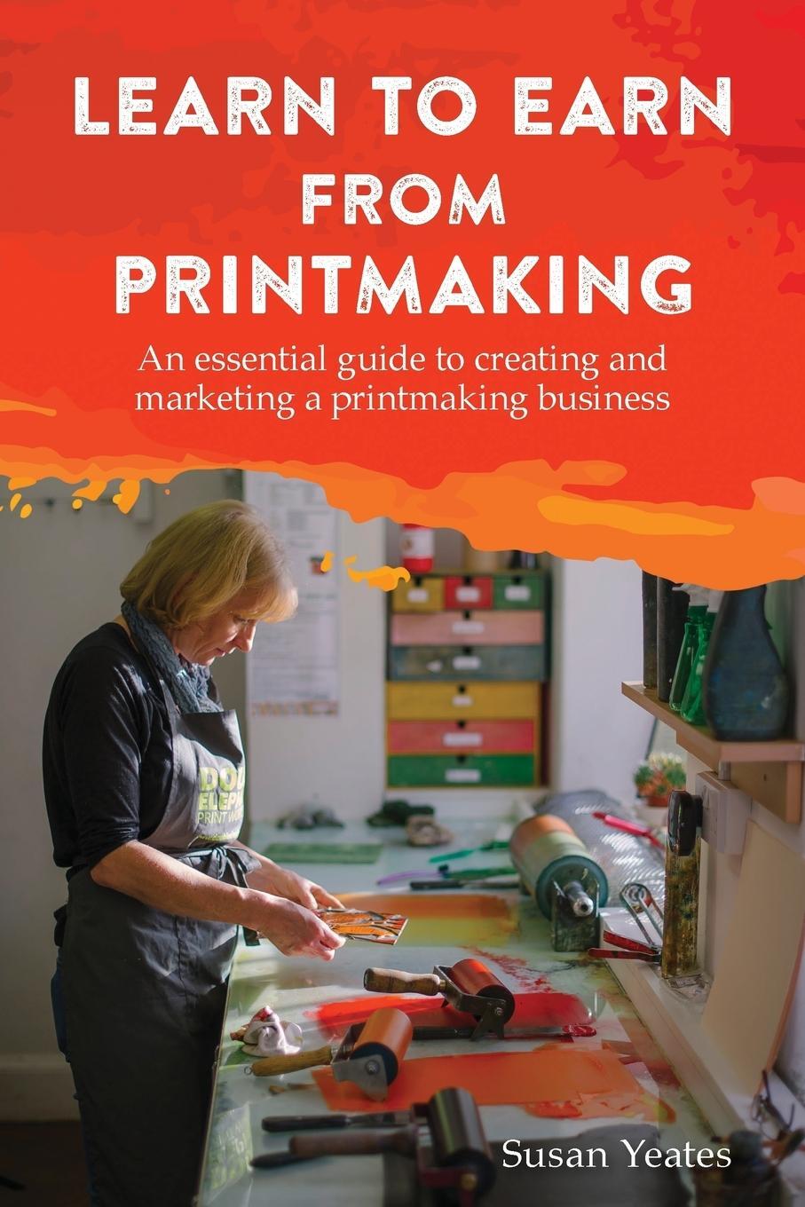 Cover: 9781787192324 | Learn to Earn from Printmaking | Susan Yeates | Taschenbuch | Englisch