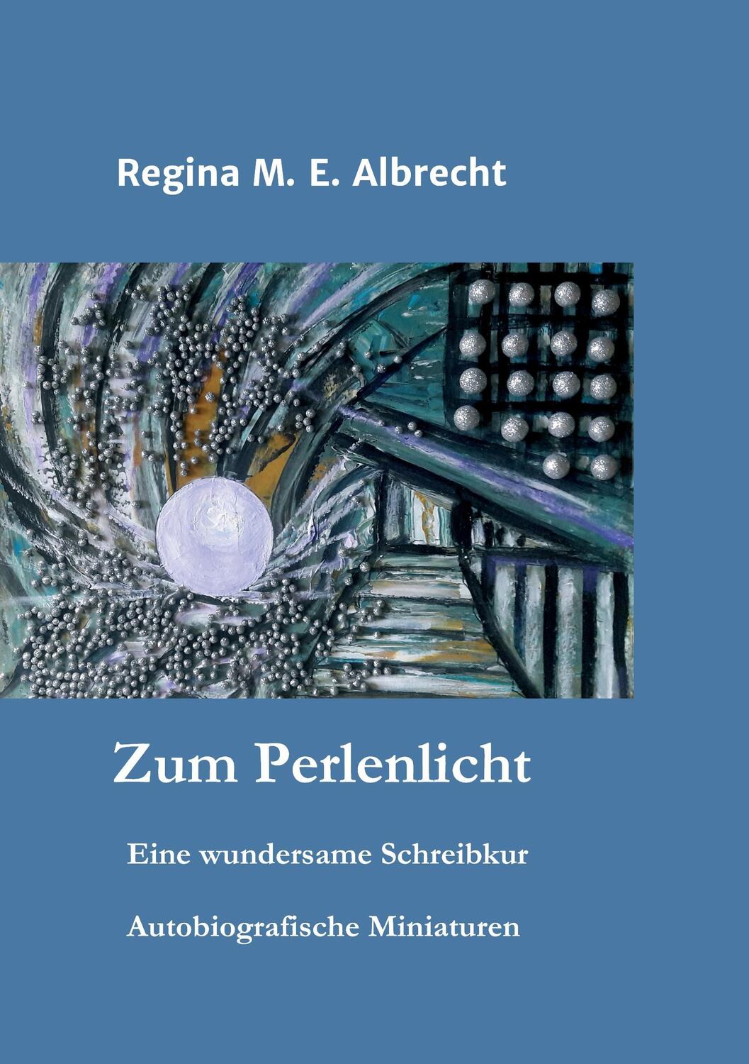 Cover: 9783734553288 | Zum Perlenlicht | Regina M. E. Albrecht | Taschenbuch | tredition