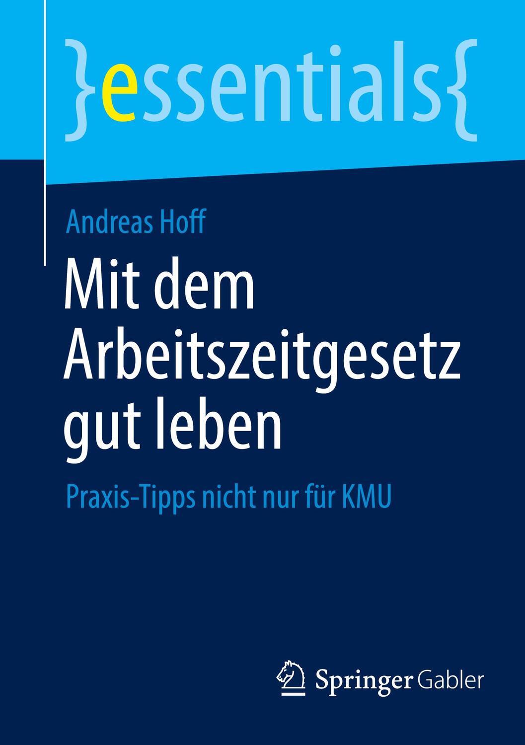 Cover: 9783658344238 | Mit dem Arbeitszeitgesetz gut leben | Andreas Hoff | Taschenbuch | XI