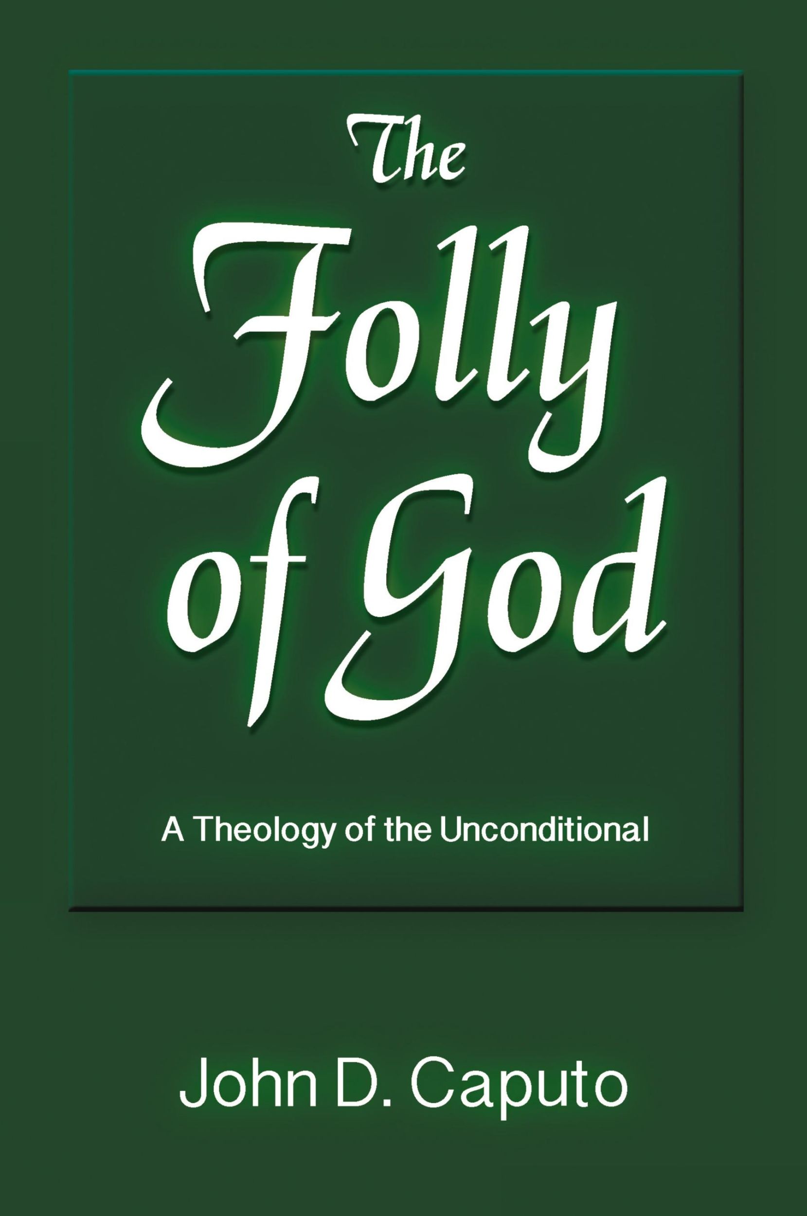 Cover: 9781598151718 | The Folly of God | A Theology of the Unconditional | John D. Caputo