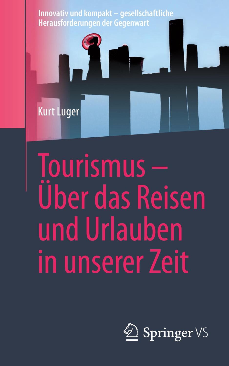 Cover: 9783658364595 | Tourismus - Über das Reisen und Urlauben in unserer Zeit | Kurt Luger