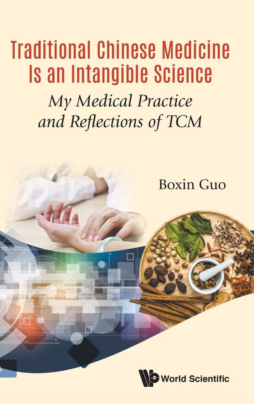 Cover: 9789813239296 | Traditional Chinese Medicine Is an Intangible Science | Boxin Guo