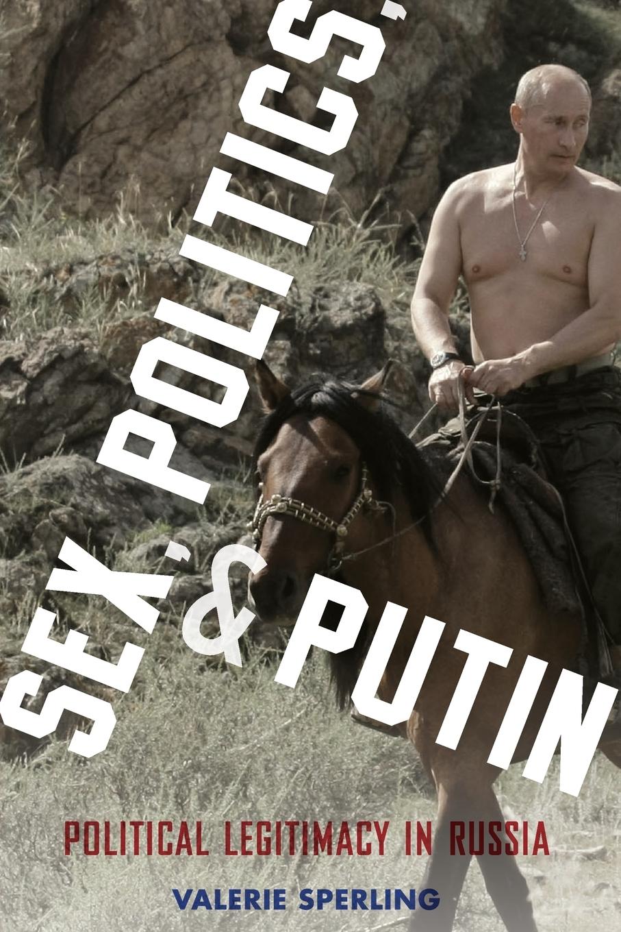 Cover: 9780199324354 | Sex, Politics, and Putin | Political Legitimacy in Russia | Sperling