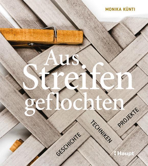 Cover: 9783258601977 | Aus Streifen geflochten | Geschichte, Techniken, Projekte | Künti