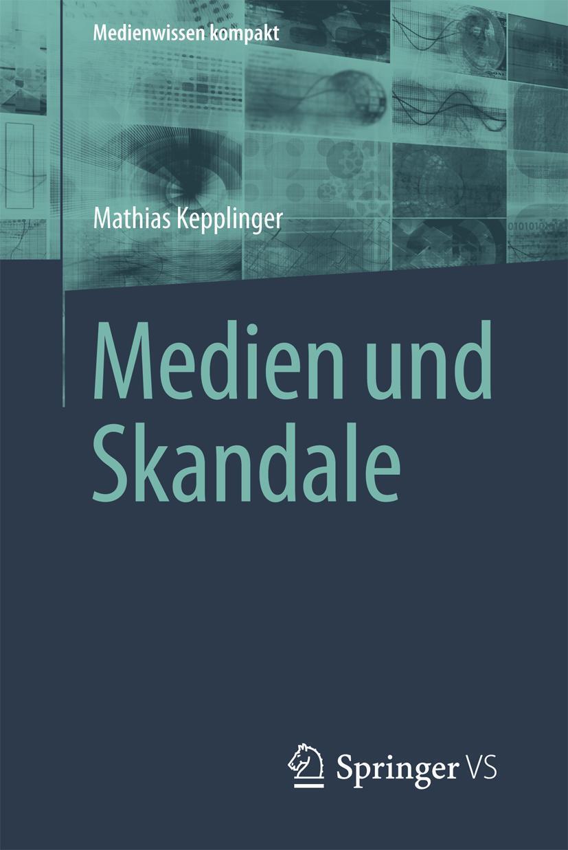 Cover: 9783658213930 | Medien und Skandale | Mathias Kepplinger | Taschenbuch | vi | Deutsch