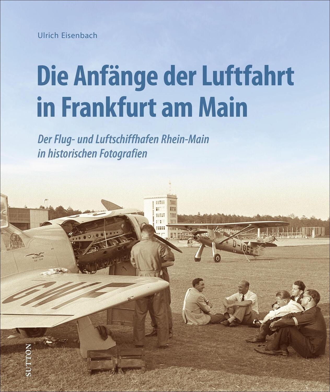 Cover: 9783963033377 | Die Anfänge der Luftfahrt in Frankfurt am Main | Ulrich Eisenbach