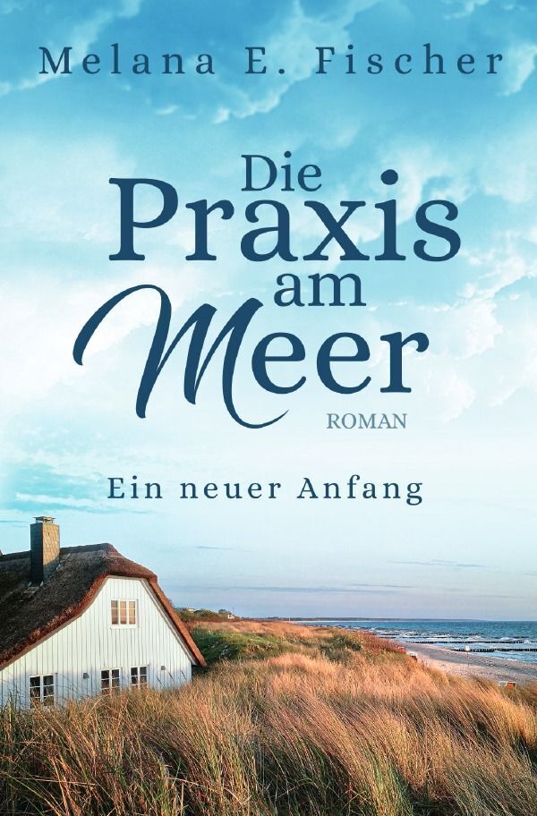 Cover: 9783757579470 | Die Praxis am Meer - Ein neuer Anfang | DE | Melana E. Fischer | Buch