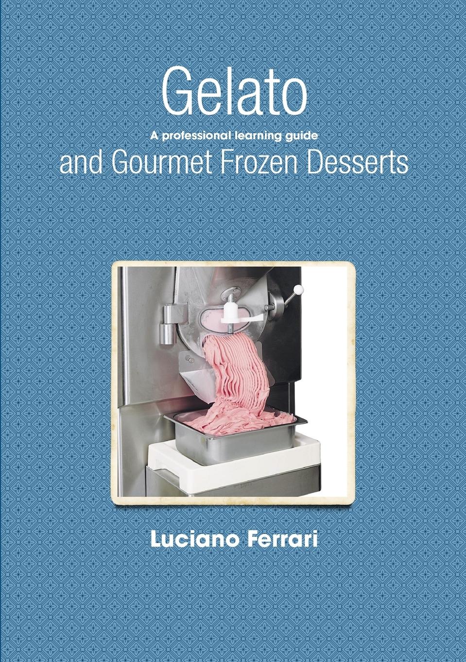 Cover: 9781409288503 | Gelato and Gourmet Frozen Desserts - A professional learning guide