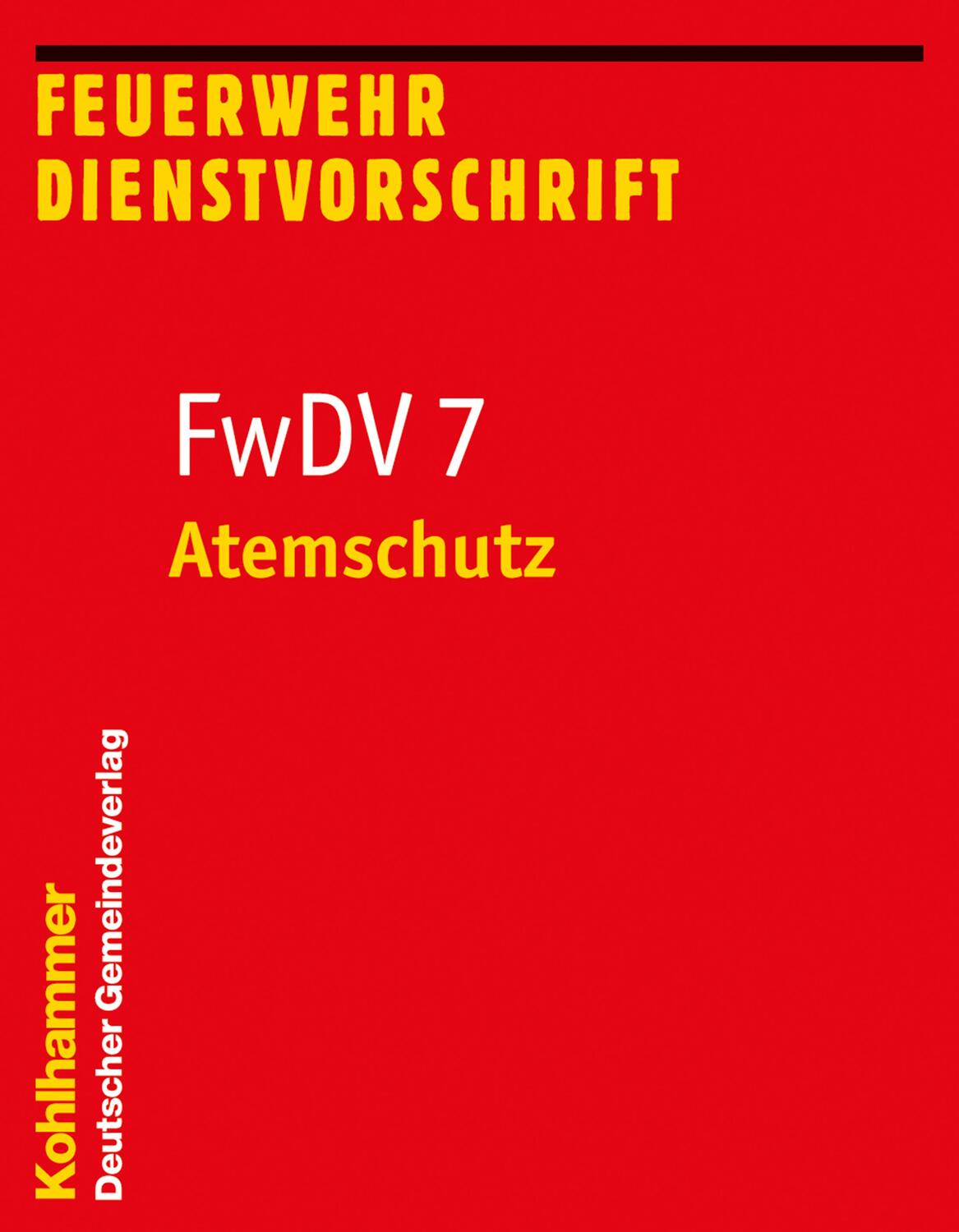 Cover: 9783555020594 | Atemschutz | FwDV 7 | Taschenbuch | Feuerwehrdienstvorschriften | 2018
