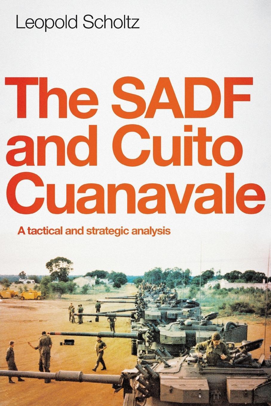 Cover: 9781928248033 | THE SADF AND CUITO CUANAVALE | A tactical and strategic analysis