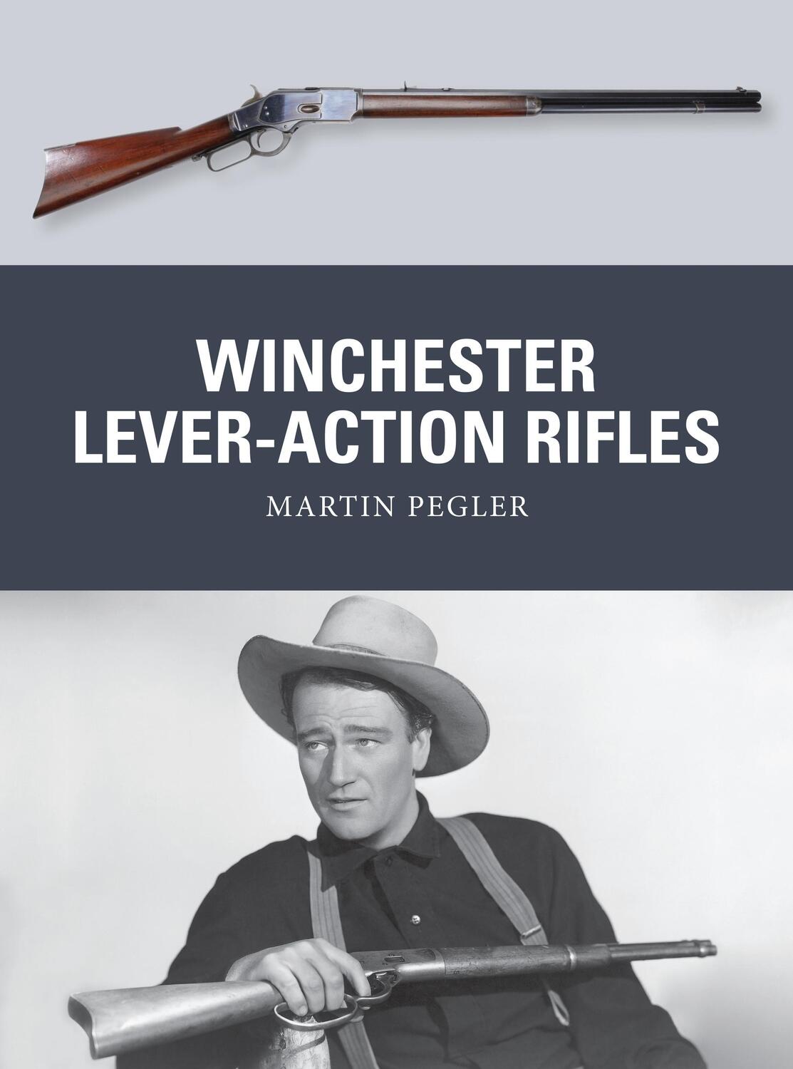 Cover: 9781472806574 | Winchester Lever-Action Rifles | Martin Pegler | Taschenbuch | Weapon