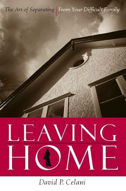 Cover: 9780231134774 | Leaving Home | The Art of Separating from Your Difficult Family | Buch