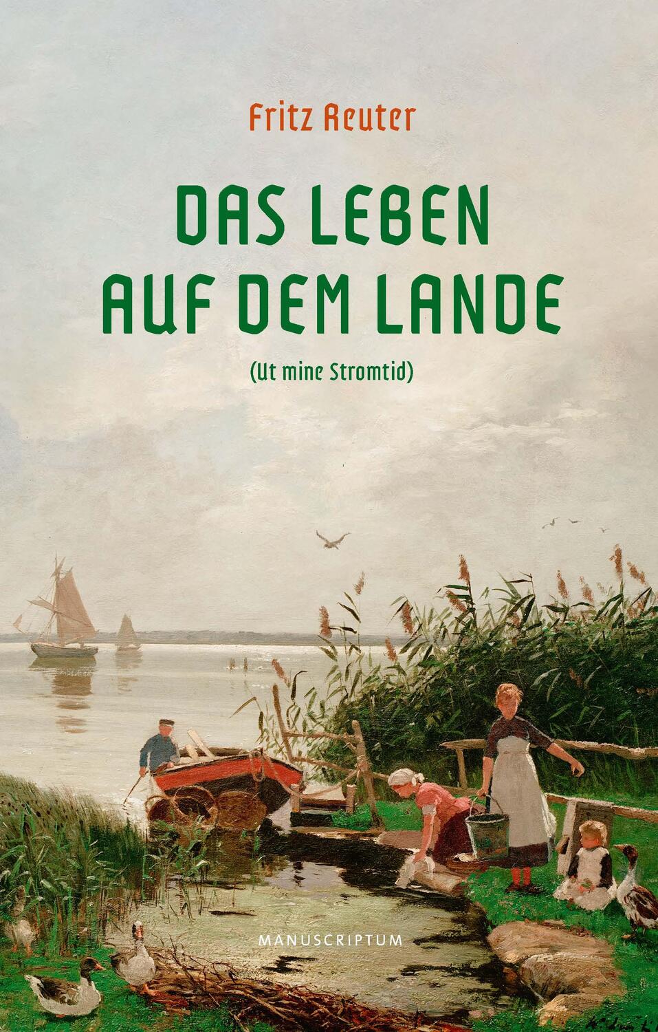 Cover: 9783948075576 | Das Leben auf dem Lande | Ut mine Stromtid | Fritz Reuter | Buch