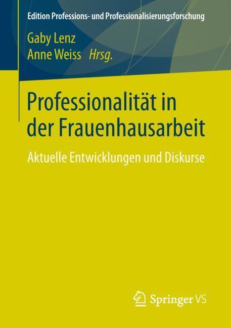 Cover: 9783658202941 | Professionalität in der Frauenhausarbeit | Gaby Lenz (u. a.) | Buch