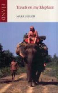 Cover: 9781906011697 | Travels on my Elephant | Mark Shand | Taschenbuch | Englisch | 2012