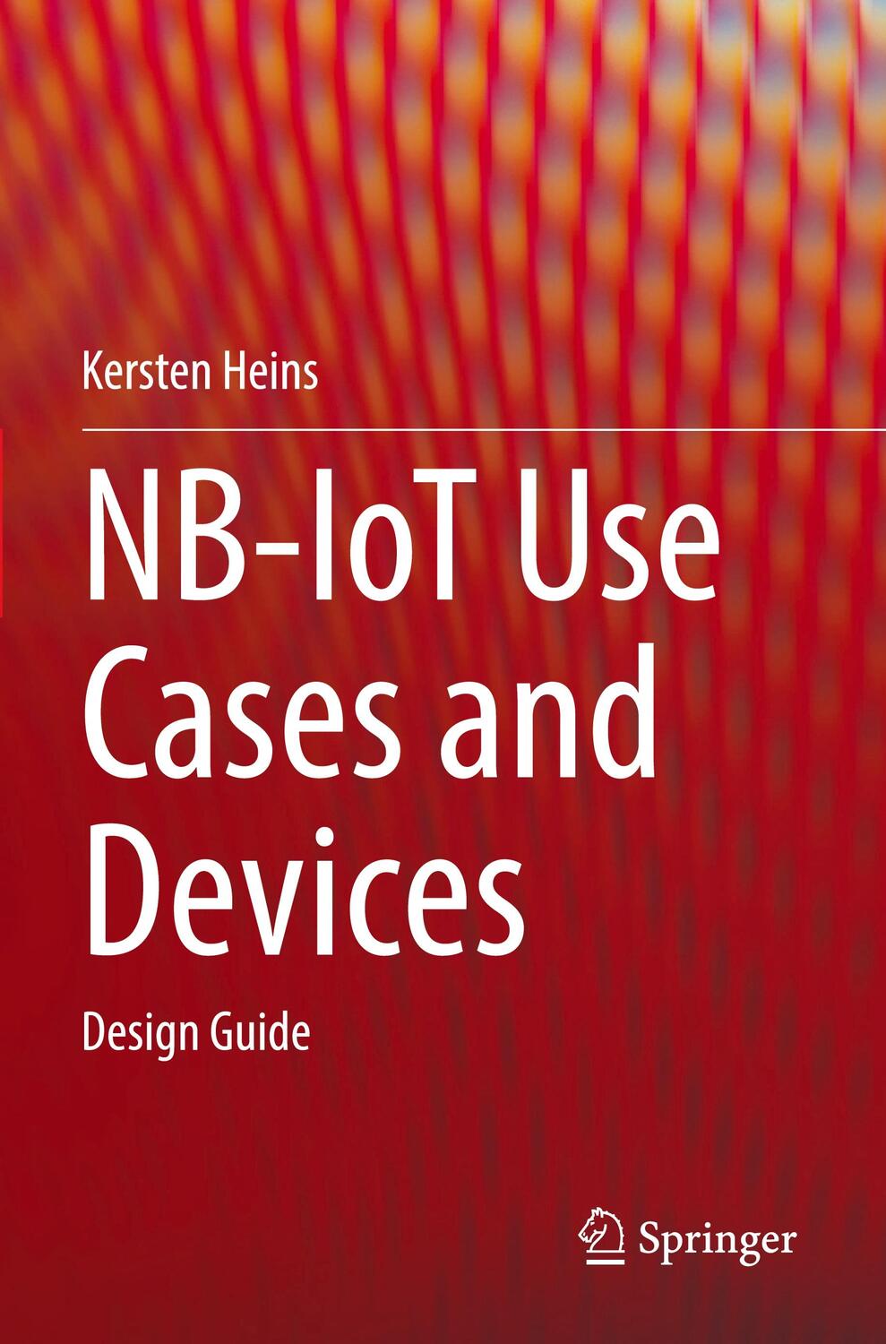 Cover: 9783030849757 | NB-IoT Use Cases and Devices | Design Guide | Kersten Heins | Buch