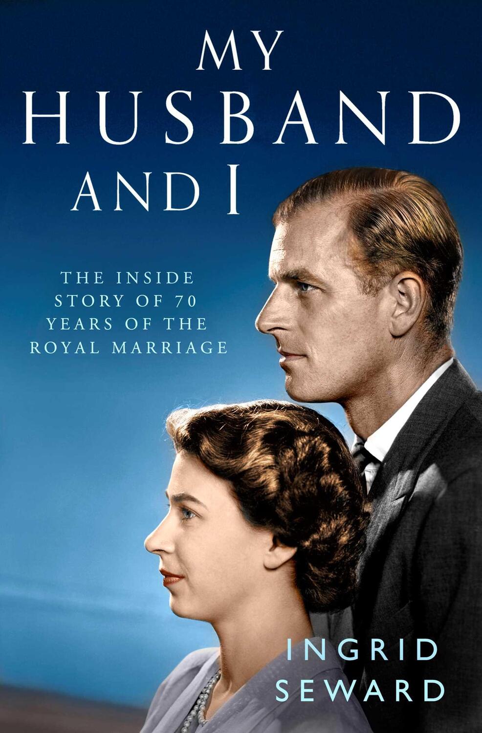 Cover: 9781471159565 | My Husband and I | The Inside Story of the Royal Marriage | Seward