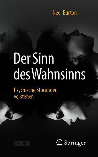 Cover: 9783662587812 | Der Sinn des Wahnsinns | Psychische Störungen verstehen | Neel Burton