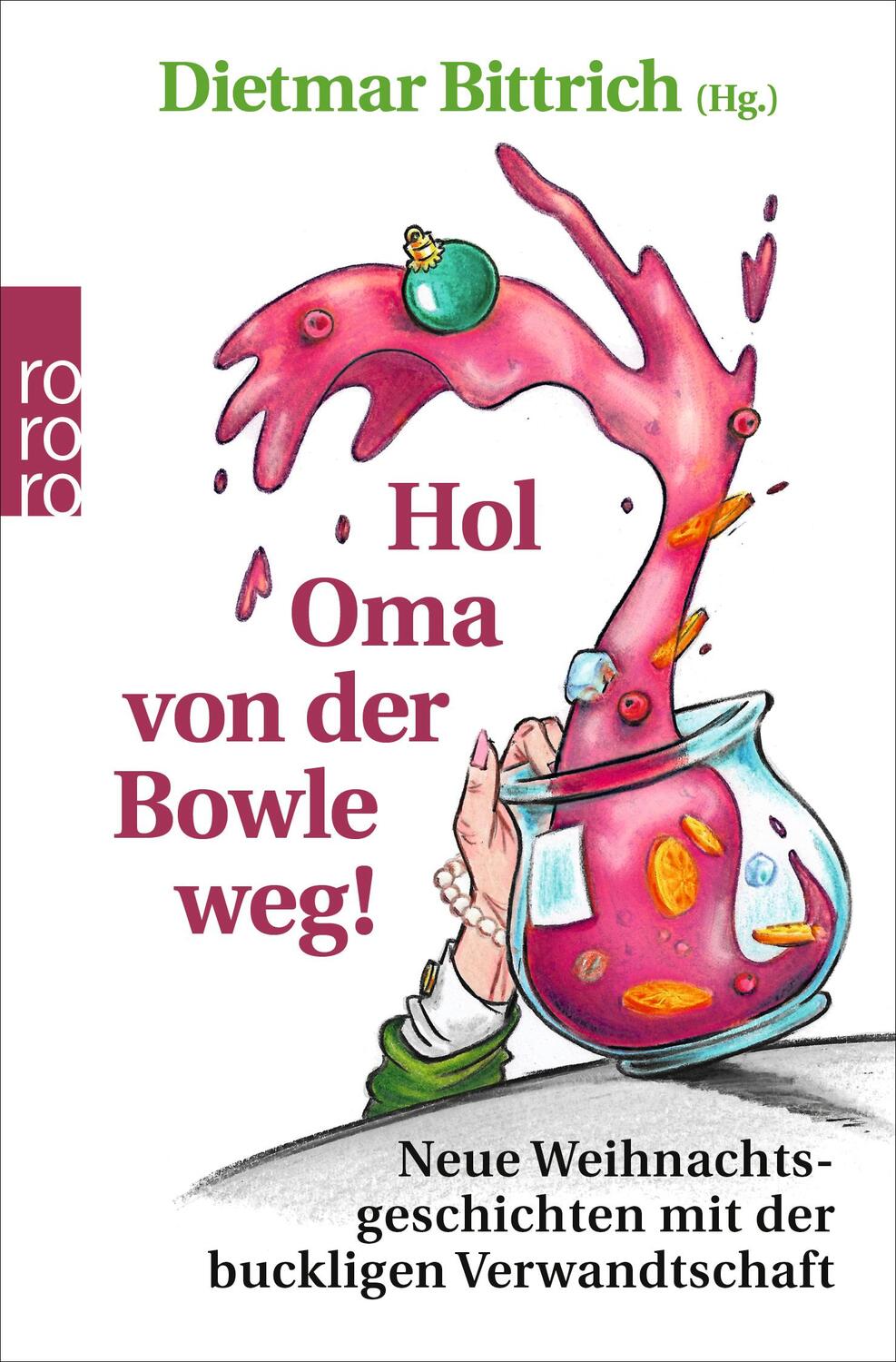 Cover: 9783499004711 | Hol Oma von der Bowle weg! | Dietmar Bittrich | Taschenbuch | Deutsch
