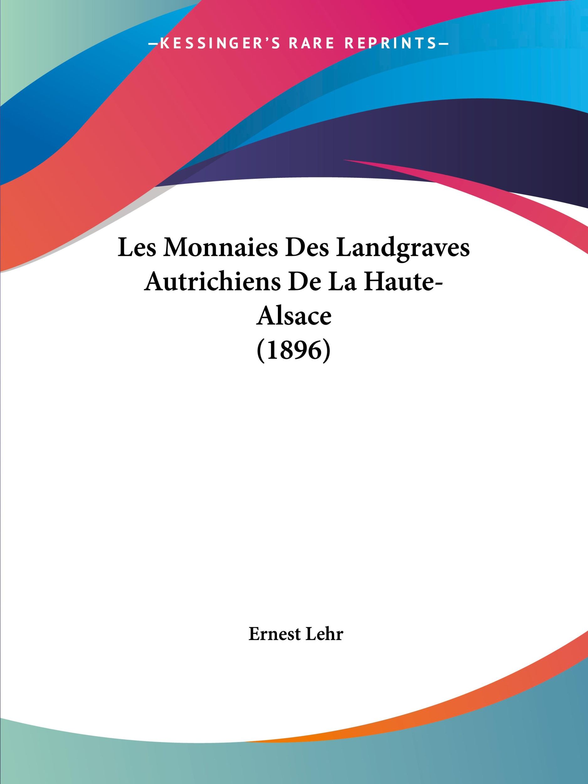 Cover: 9781160174275 | Les Monnaies Des Landgraves Autrichiens De La Haute-Alsace (1896)