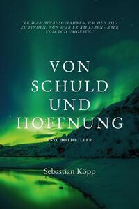 Cover: 9783989425323 | Von Schuld und Hoffnung | Sebastian Köpp | Taschenbuch | 348 S. | 2024