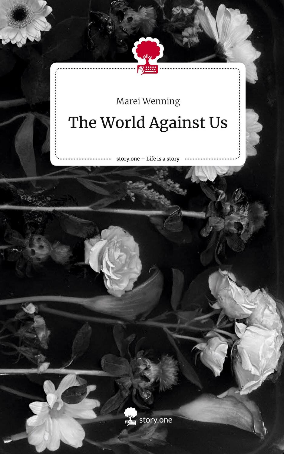 Cover: 9783710884566 | The World Against Us. Life is a Story - story.one | Marei Wenning