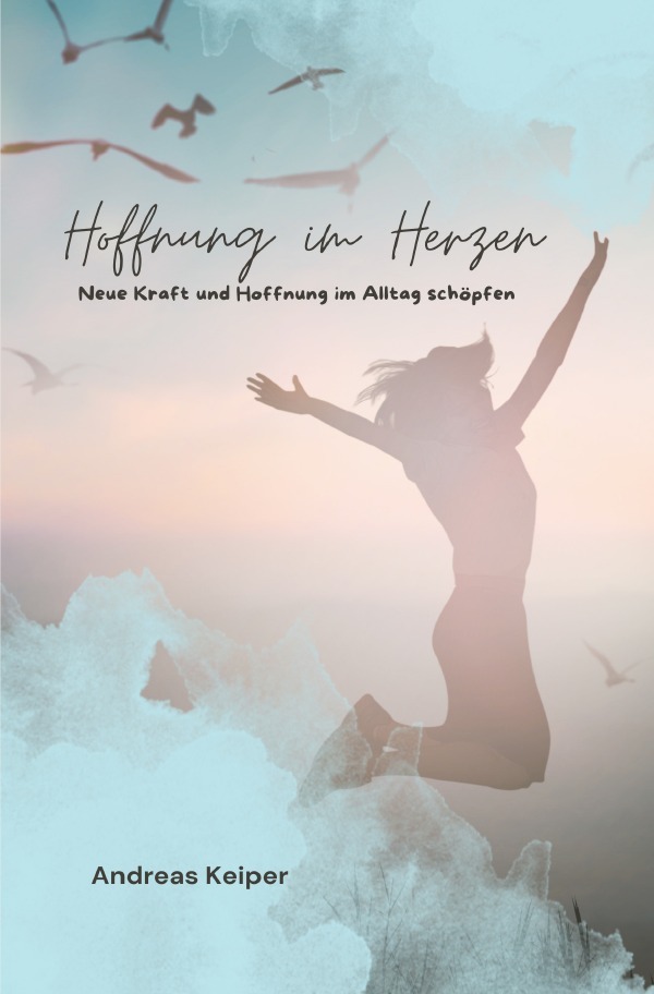 Cover: 9783759899507 | Hoffnung im Herzen | Neue Kraft und Hoffnung im Alltag schöpfen | Buch