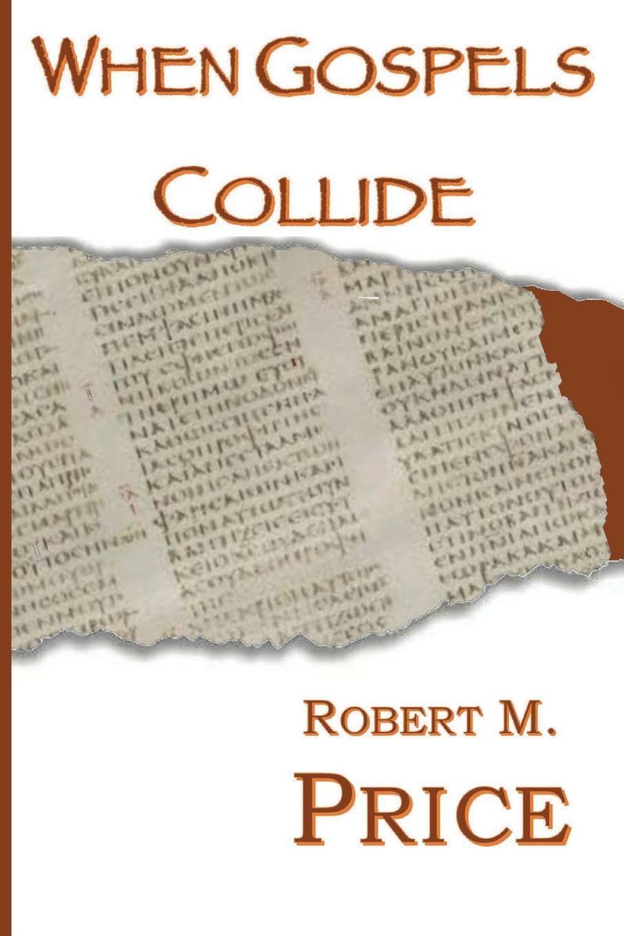 Cover: 9781737846987 | When Gospels Collide | Robert Price | Taschenbuch | Paperback | 2021