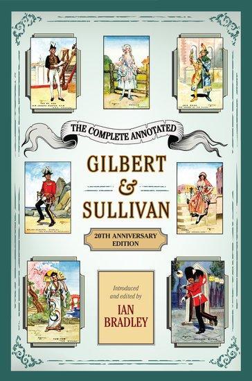 Cover: 9780199392421 | The Complete Annotated Gilbert &amp; Sullivan | 20th Anniversary Edition