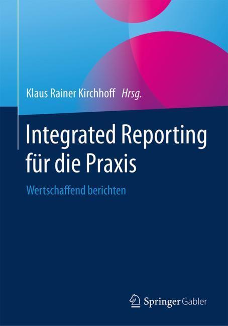 Cover: 9783658227548 | Integrated Reporting für die Praxis | Wertschaffend berichten | Buch