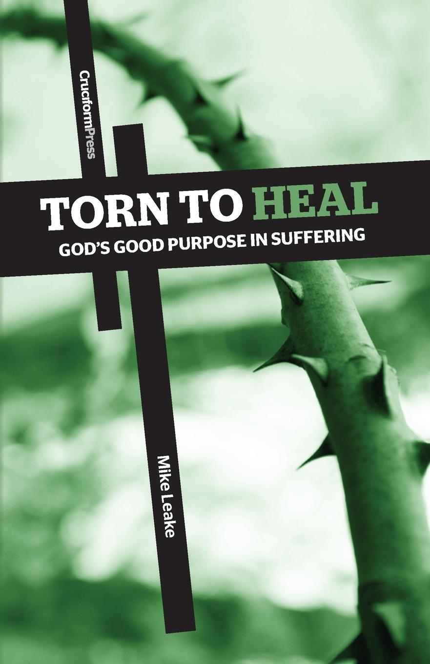 Cover: 9781936760732 | Torn to Heal | God's Good Purpose in Suffering | Mike Leake | Buch