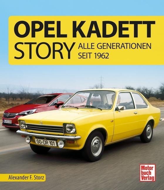 Cover: 9783613040526 | Opel Kadett-Story | Alle Generationen seit 1962 | Alexander F. Storz