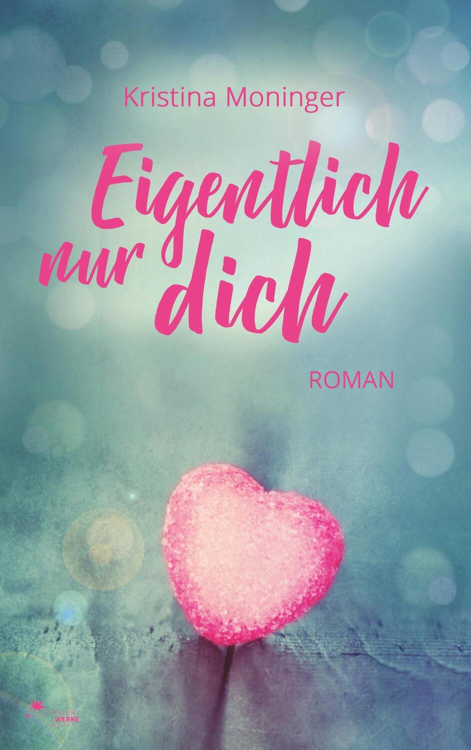 Cover: 9783945362396 | Eigentlich nur dich | Roman | Kristina Moninger | Taschenbuch | 300 S.