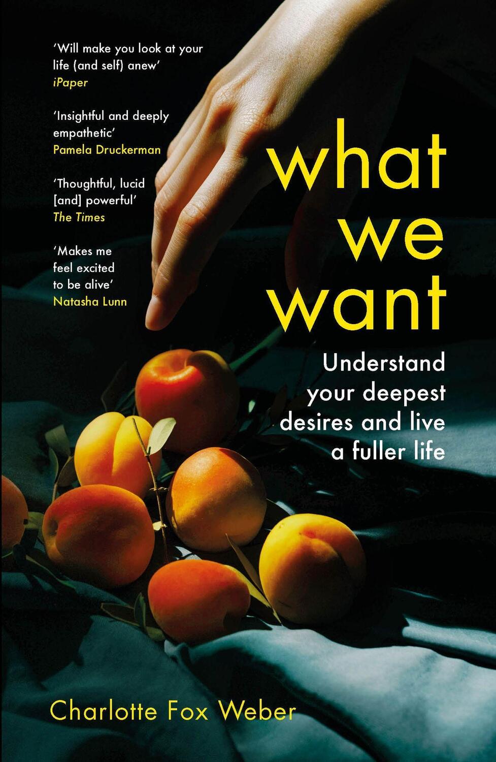 Cover: 9781472281470 | What We Want | A Journey Through Twelve of Our Deepest Desires | Weber