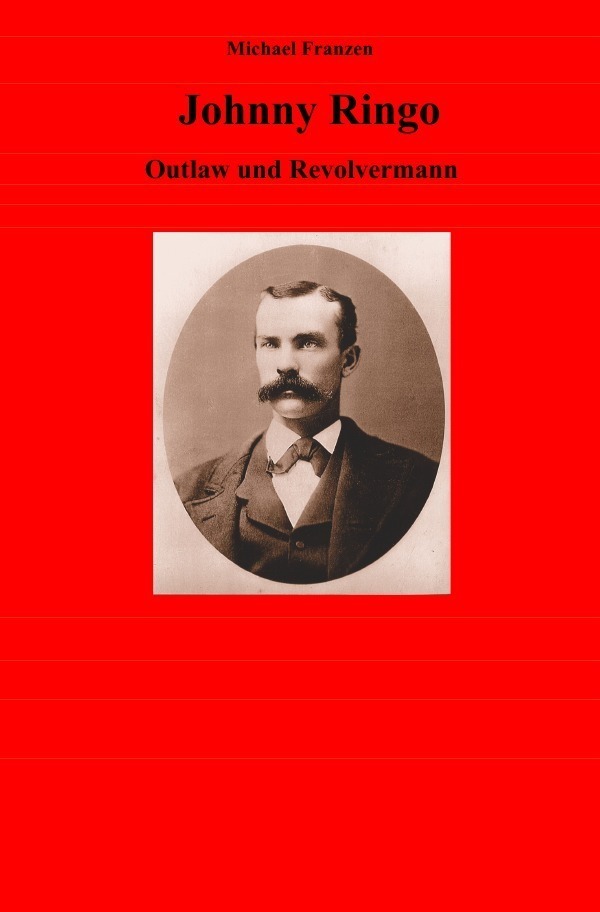 Cover: 9783758475559 | Johnny Ringo | Outlaw und Revolvermann. DE | Michael Franzen | Buch
