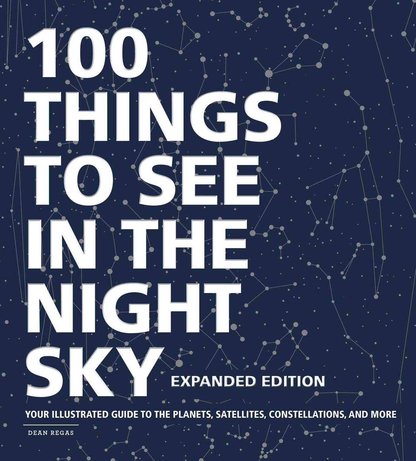 Cover: 9781507213810 | 100 Things to See in the Night Sky, Expanded Edition | Dean Regas