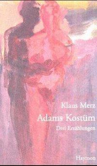Cover: 9783852183619 | Adams Kostüm | Drei Erzählungen | Klaus Merz | Buch | 96 S. | Deutsch