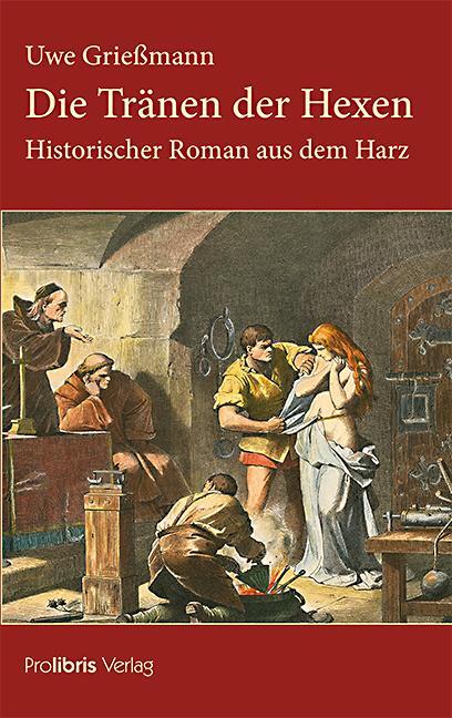 Cover: 9783954751174 | Die Tränen der Hexen | Historischer Roman aus dem Harz | Uwe Grießmann