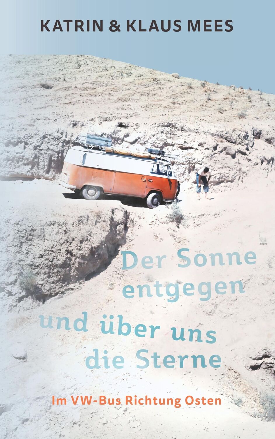 Cover: 9783749466177 | Der Sonne entgegen und über uns die Sterne | Im VW-Bus Richtung Osten