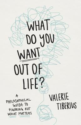 Cover: 9780691240688 | What Do You Want Out of Life? | Valerie Tiberius | Buch | Gebunden