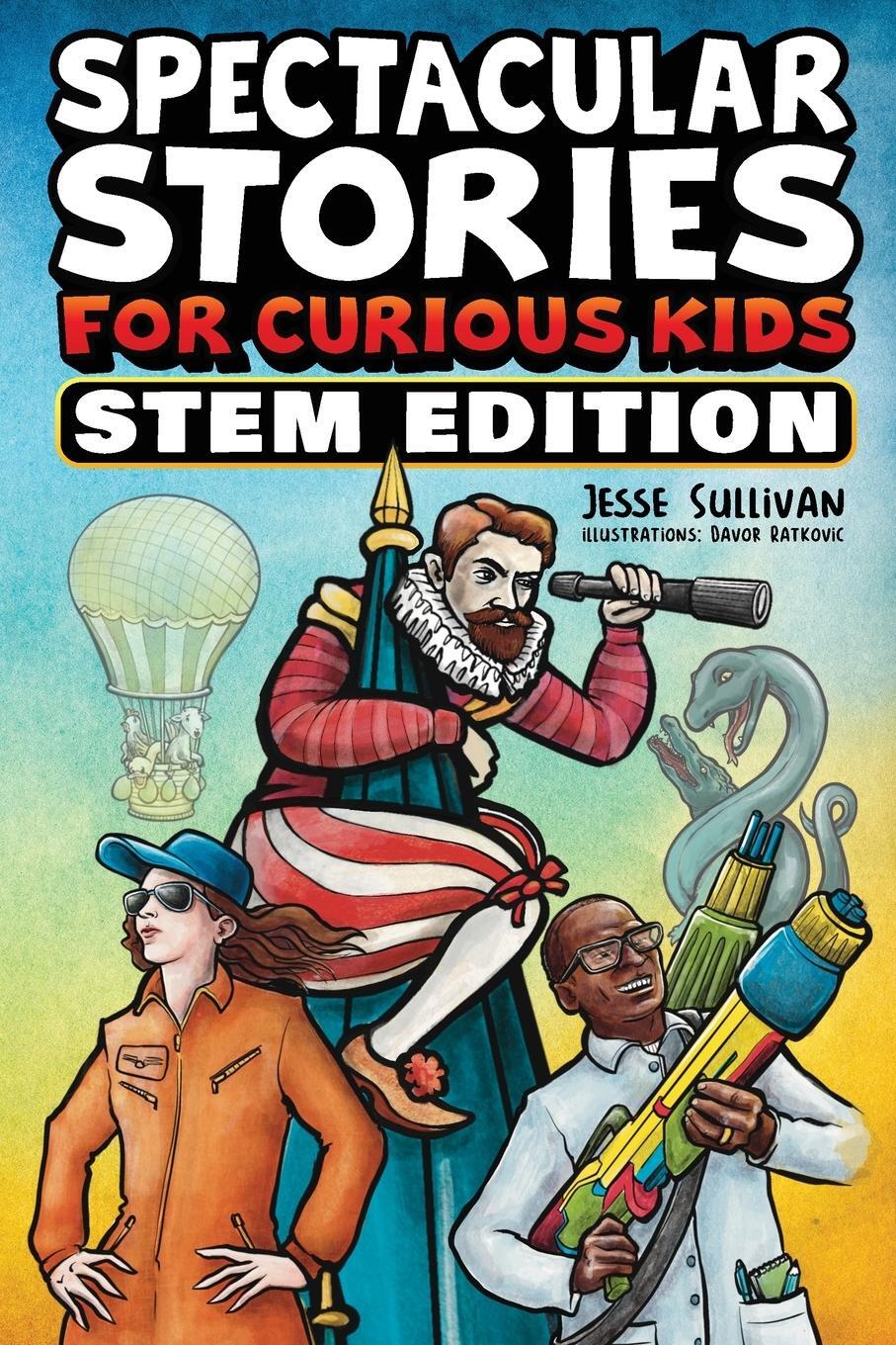 Cover: 9781953429308 | Spectacular Stories for Curious Kids STEM Edition | Jesse Sullivan