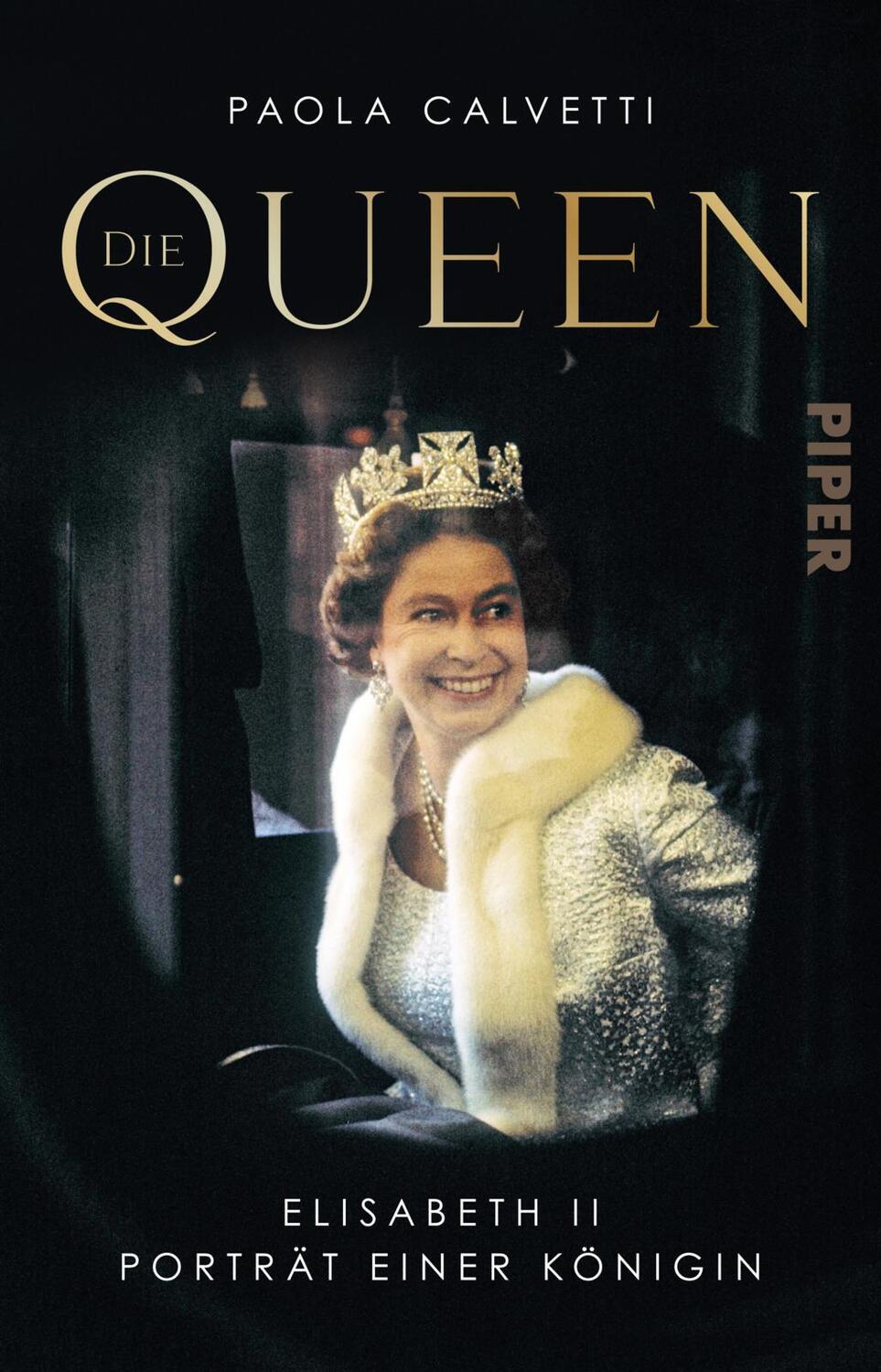 Cover: 9783492311519 | Die Queen | Paola Calvetti | Taschenbuch | 336 S. | Deutsch | 2022