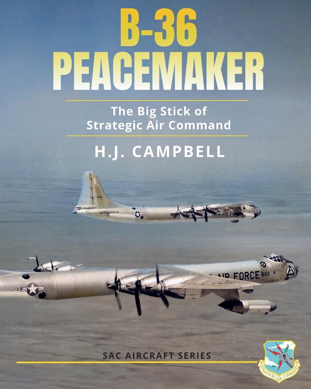 Cover: 9781737498254 | B-36 Peacemaker | The Big Stick of Strategic Air Command | Campbell