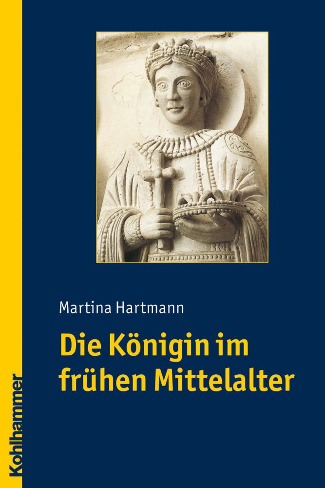 Cover: 9783170184732 | Die Königin im frühen Mittelalter | Martina Hartmann | Taschenbuch