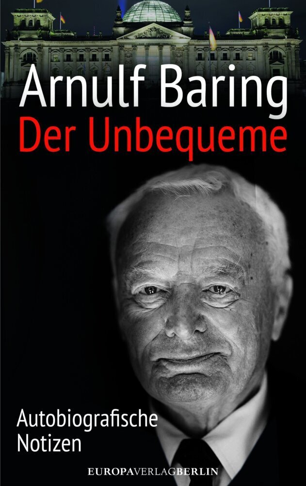 Cover: 9783944305127 | Der Unbequeme | Autobiografische Notizen | Arnulf Baring | Buch | 2013