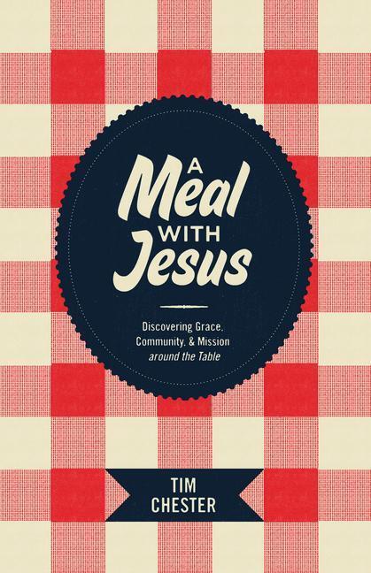 Cover: 9781433521362 | A Meal with Jesus: Discovering Grace, Community, &amp; Mission Around...